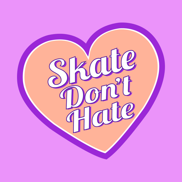 Skate Don't Hate - Orange by littleSamantics