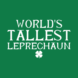 World's Tallest Leprechaun St. Patrick's Day Saint Irish T-Shirt