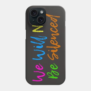 We will not be silenced Phone Case