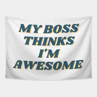 My Boss Thinks I'm Awesome Tapestry