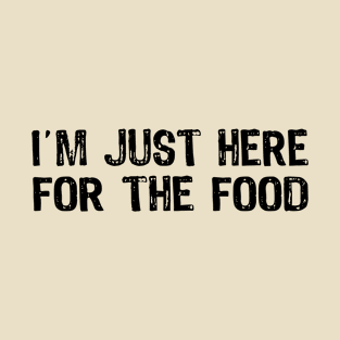 I'm Just Here For The Food - Funny Thanksgiving gift T-Shirt