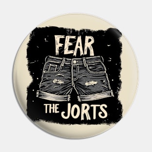 Fear the Jorts Pin