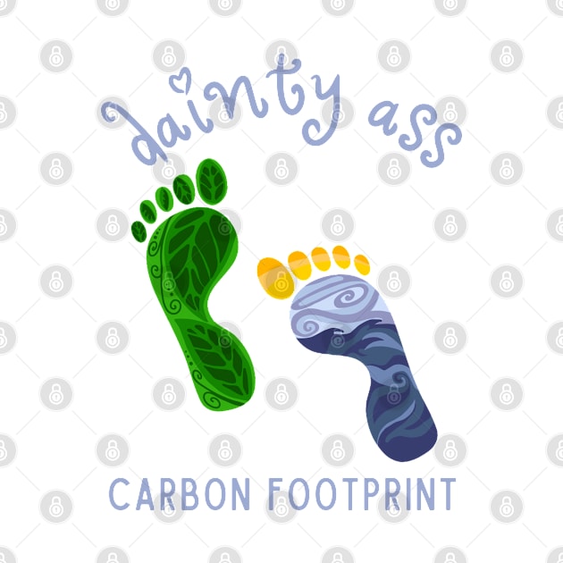 Dainty Ass Carbon Footprint by Slightly Unhinged