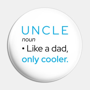 Uncle: Like A Dad, Only Cooler Pin