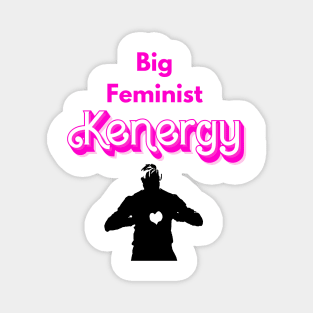 Big Feminist Kenergy Magnet