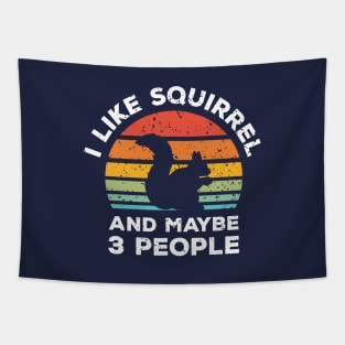 I Like Squirrel and Maybe 3 People, Retro Vintage Sunset with Style Old Grainy Grunge Texture Tapestry