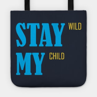 stay wild my child Tote