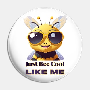 Just Bee Cool Like Me Pin