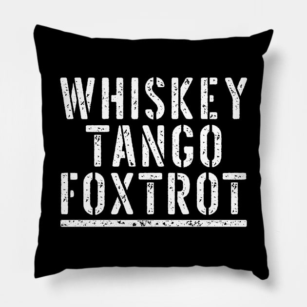 Whiskey Tango Foxtrot Pillow by Eyes4