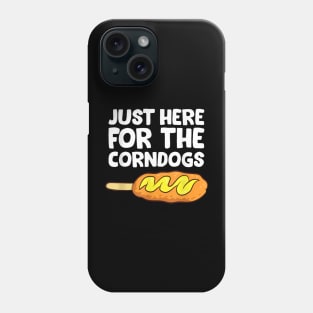 just Here Fore The Corn dogs Phone Case