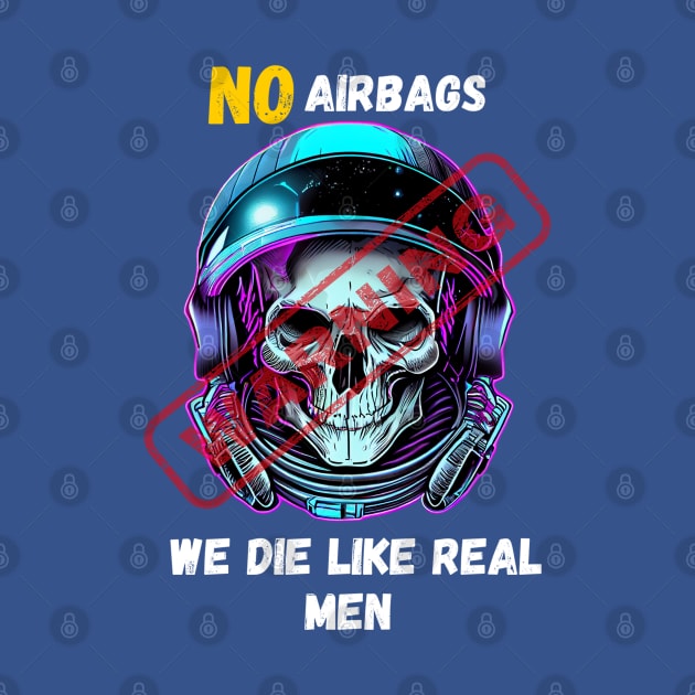 WARNING We Die Like Real Men Astronaut Skull by Life2LiveDesign