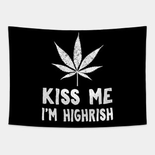 Kiss Me I'm Highrish Tapestry