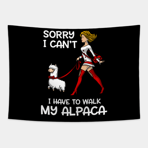 Sorry I Can't I Have To Walk My Alpaca Cute Llama Tapestry by underheaven