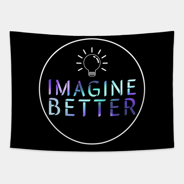 Imagine Better Tapestry by penandcamdesigns