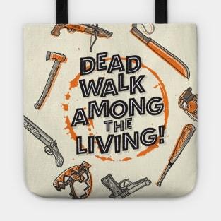 Dead Walk Among The Living - Zombie Weapons for the Apocalypse Tote