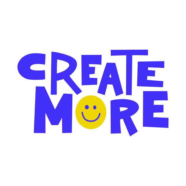 Create More (Blue) by KelleyDillon