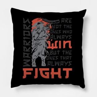 Warriors Are Not The Ones Who Always Win But The One That Always Fight Pillow