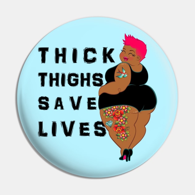 Thick Thighs Save Lives - Body Positive - Pin