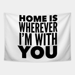 Home Is Wherever I'm With You Tapestry