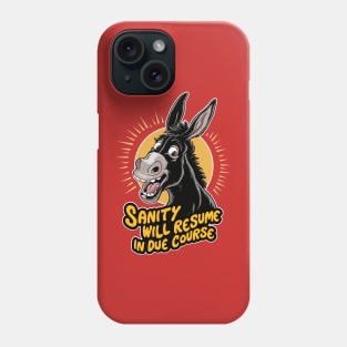 Sanity will resume in due course Phone Case