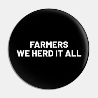 Farmers We Herd It All Pin