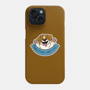 Pawsitively awesome Phone Case