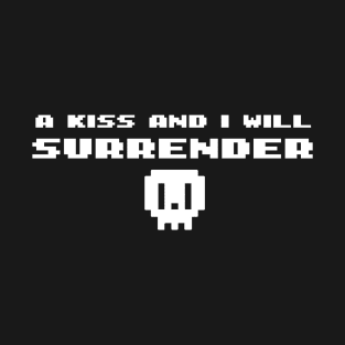 A kiss and I Will Surrender, Front and Back T-Shirt