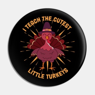 I Teach The Cutest Little Turkeys Pin