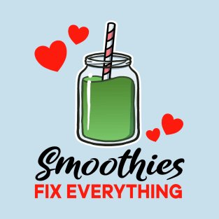 Green Smoothies fix everything T-Shirt