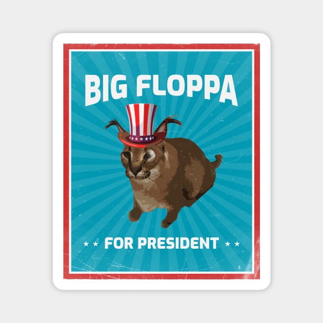 Big Floppa for President Meme Art - Funny Political Retro Vintage Propaganda Poster Big Cat Caracal Magnet by TheMemeCrafts