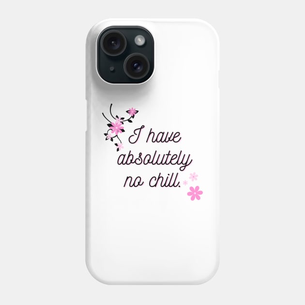 I have no chill Phone Case by Fayn