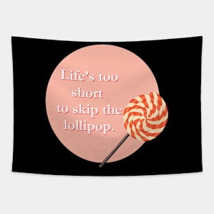 Life's too short to skip the Lollipop Tapestry