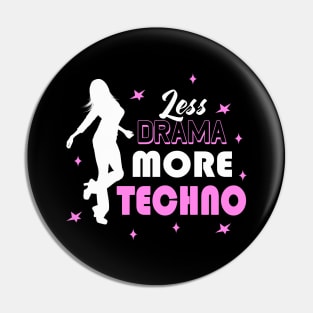 Less Drama More Techno EDM Dance Disco Party Girl Pin