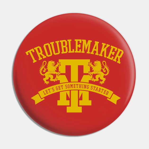 Troublemaker Pin by MindsparkCreative