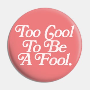 Too Cool To Be A Fool // Faded Retro Typography Design Pin