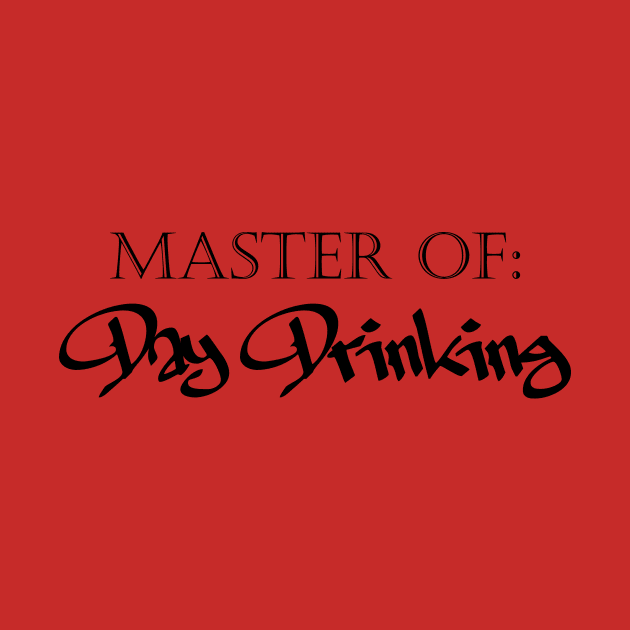 Master of Day Drinking Humorous Minimal Typography Black by Color Me Happy 123