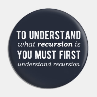 To understand RCURSION you have to understand RECURSION - Funny Programming Jokes - Dark Color Pin