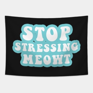 Stop Stressing Meowt Tapestry