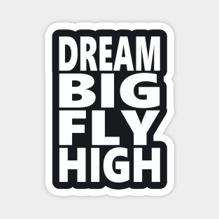 Dream big fly high Magnet