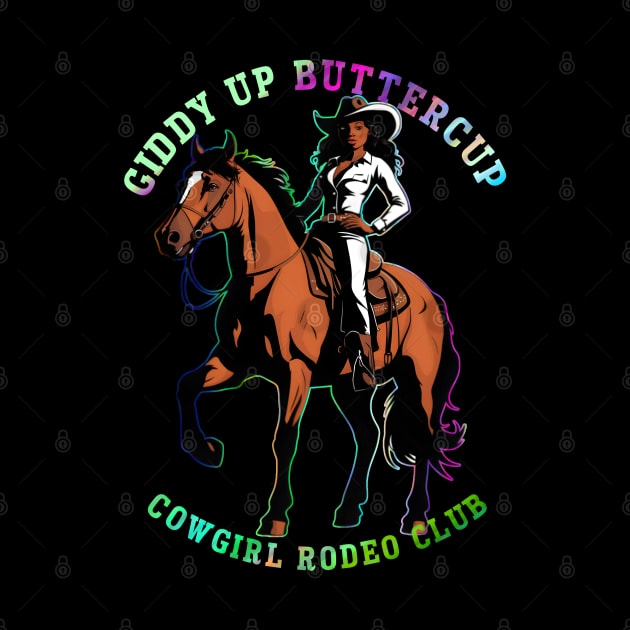 Giddy Up Buttercup-Black Cowgirl Rodeo Club by ARTSYVIBES111