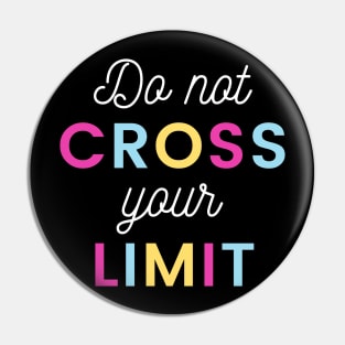 Do not cross your Limit Pin