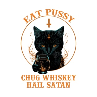 Satan Cat Eat Pussy Chug Whiskey Hail Satan T-Shirt