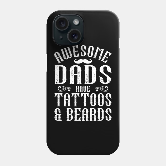 awesome dads have tattoos and beards Phone Case by DragonTees