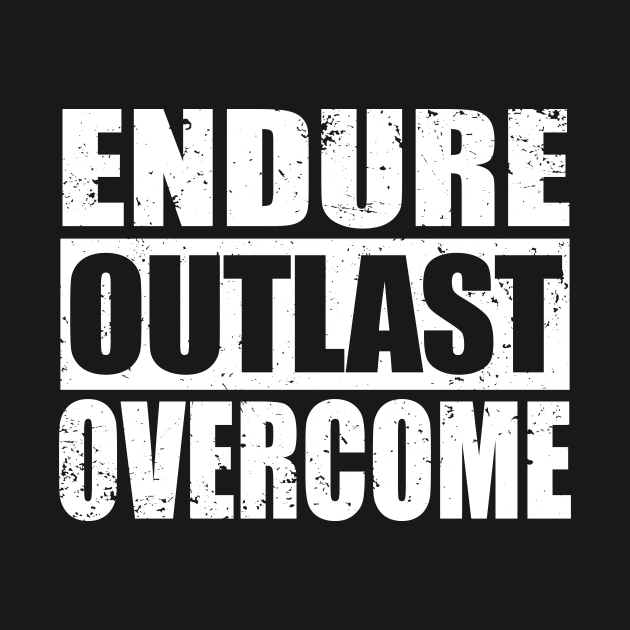 Endure Outlast Overcome - Distressed by Th Brick Idea