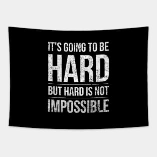 It's Going To Be Hard But Hard Is Not Impossible - Motivational Words Tapestry