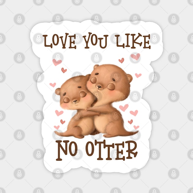 Love You Like No Otter Valentines Day Magnet by WoollyWonder