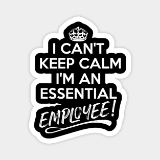 I Can't Keep Calm I Am An Essential Employee Magnet