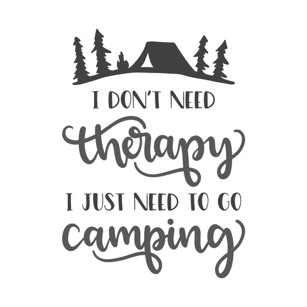 I Don't Need Therapy, I Just Need To Go Camping Outdoors Shirt, Hiking Shirt, Adventure Shirt by ThrivingTees