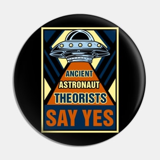 Ancient Astronaut Theorists Say Yes - Alien Ufo Pin