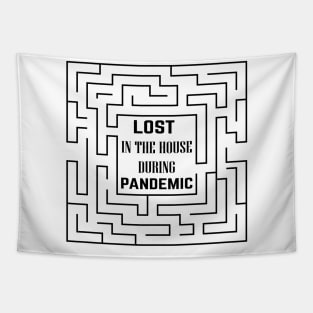 LOST IN THE HOUSE DURING PANDEMIC Tapestry